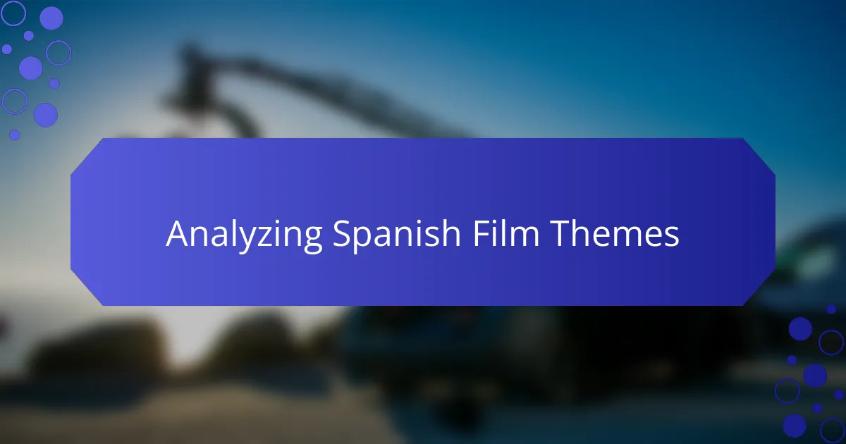 Analyzing Spanish Film Themes