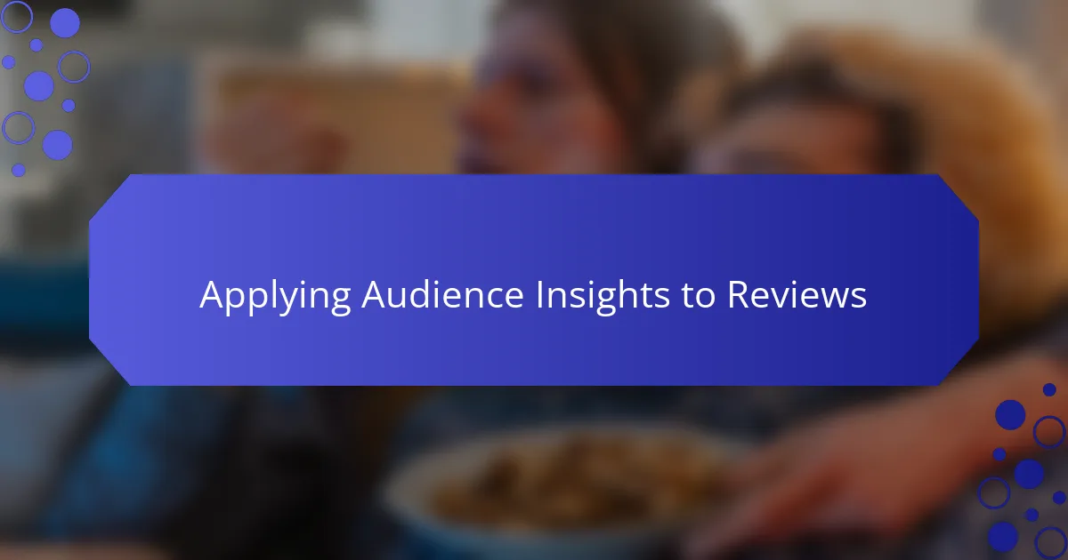 Applying Audience Insights to Reviews