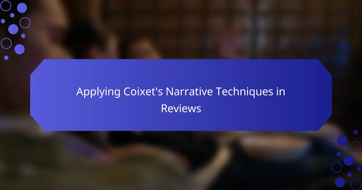 Applying Coixet's Narrative Techniques in Reviews