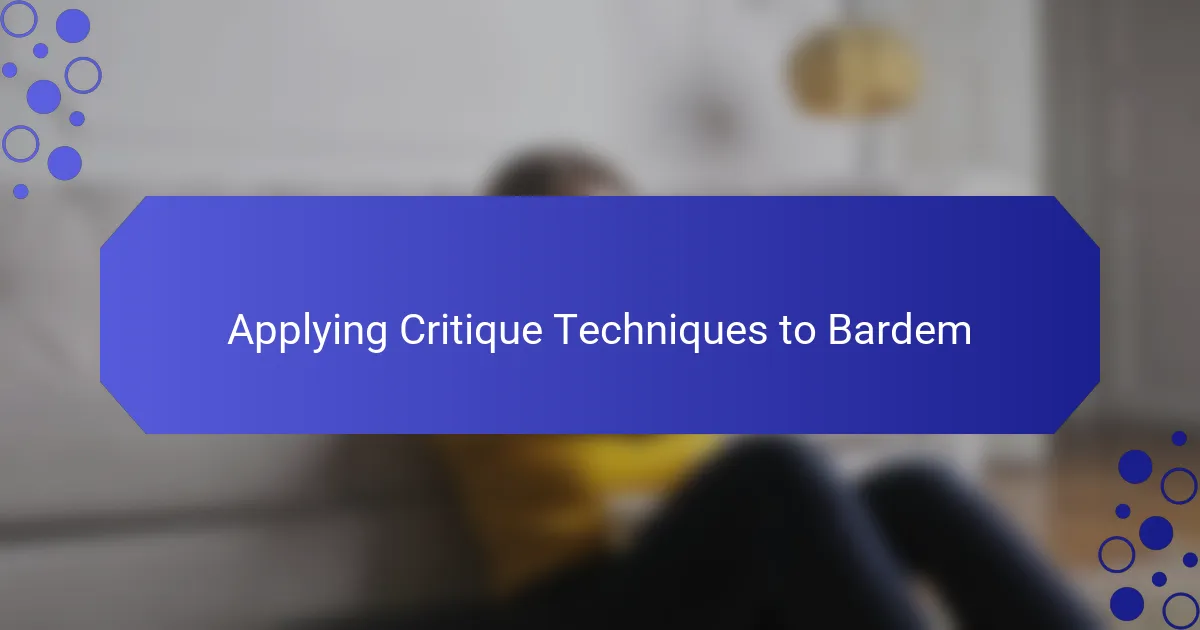 Applying Critique Techniques to Bardem