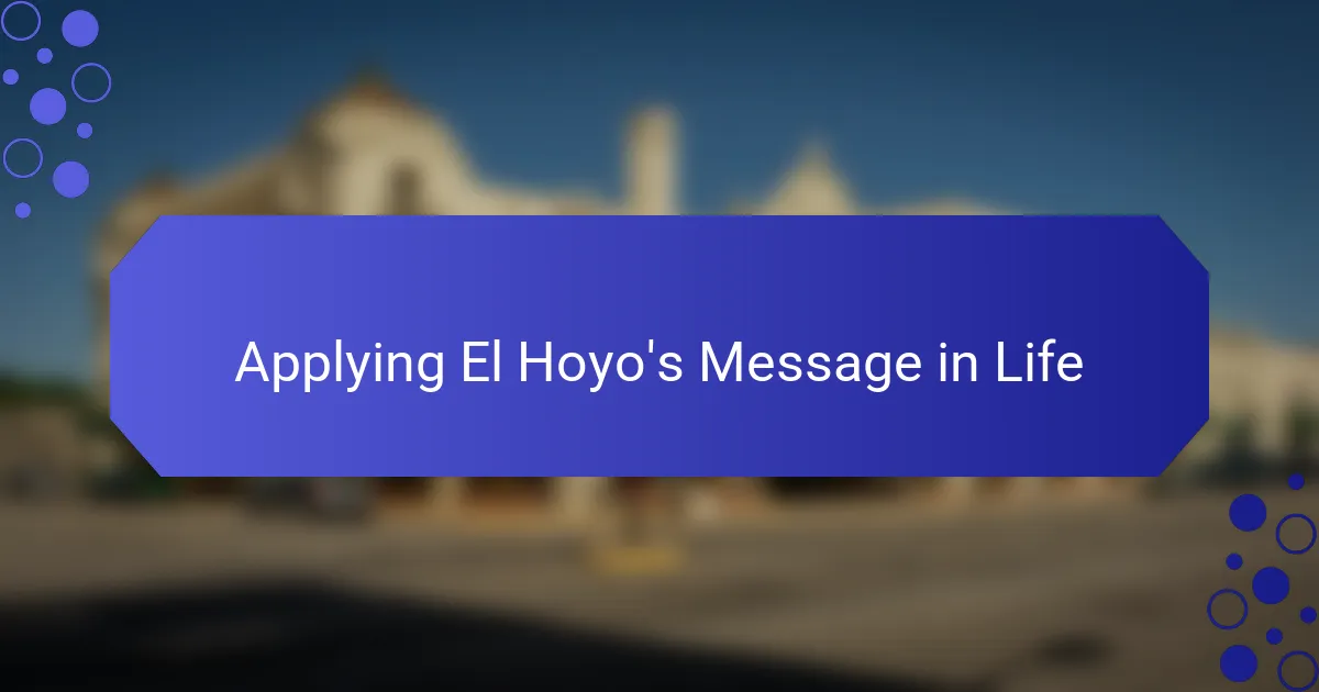 Applying El Hoyo's Message in Life