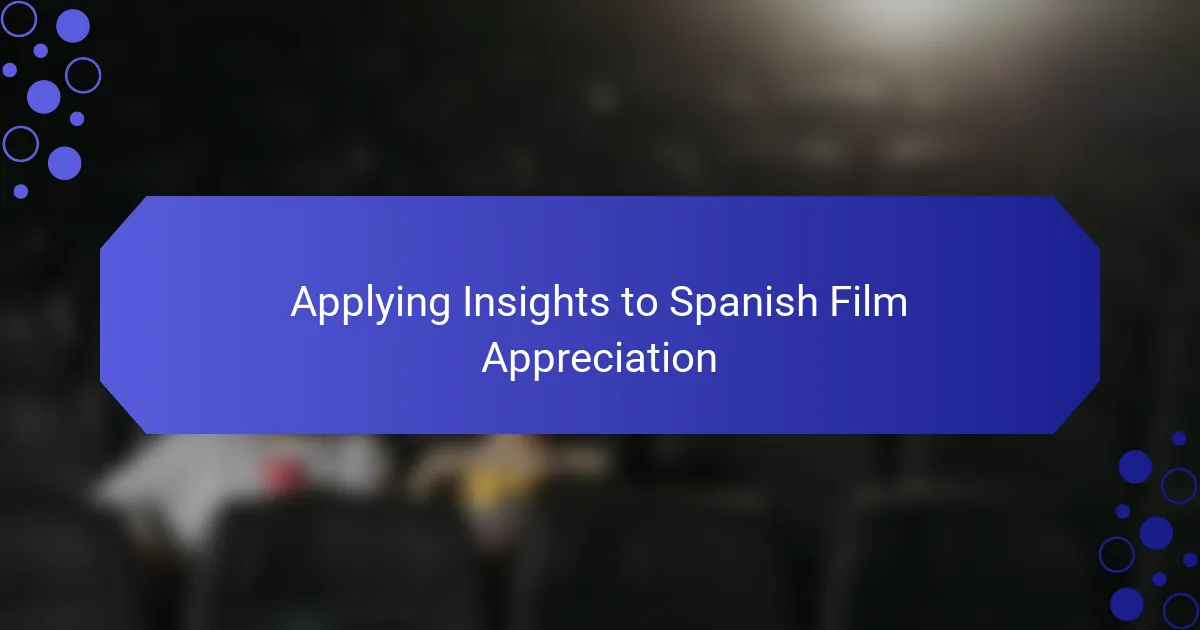 Applying Insights to Spanish Film Appreciation