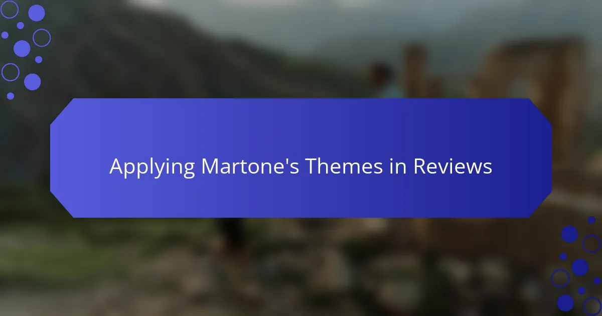 Applying Martone's Themes in Reviews