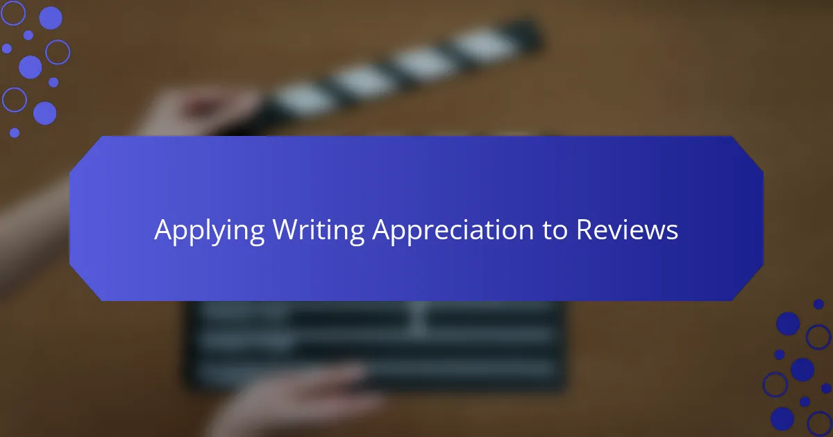 Applying Writing Appreciation to Reviews