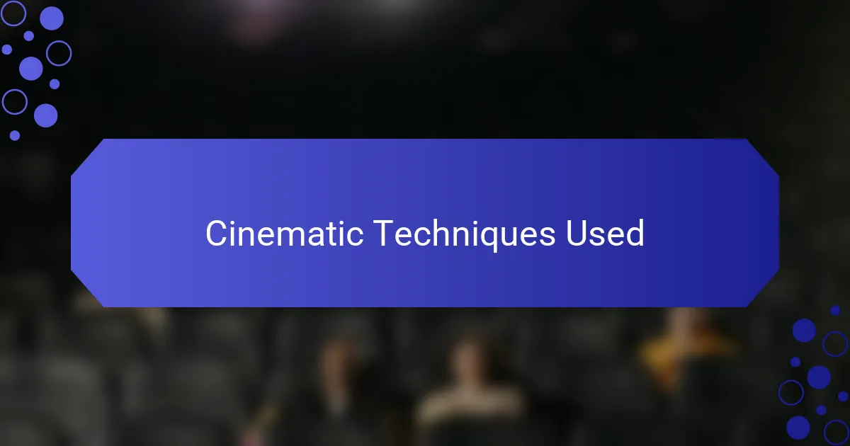 Cinematic Techniques Used