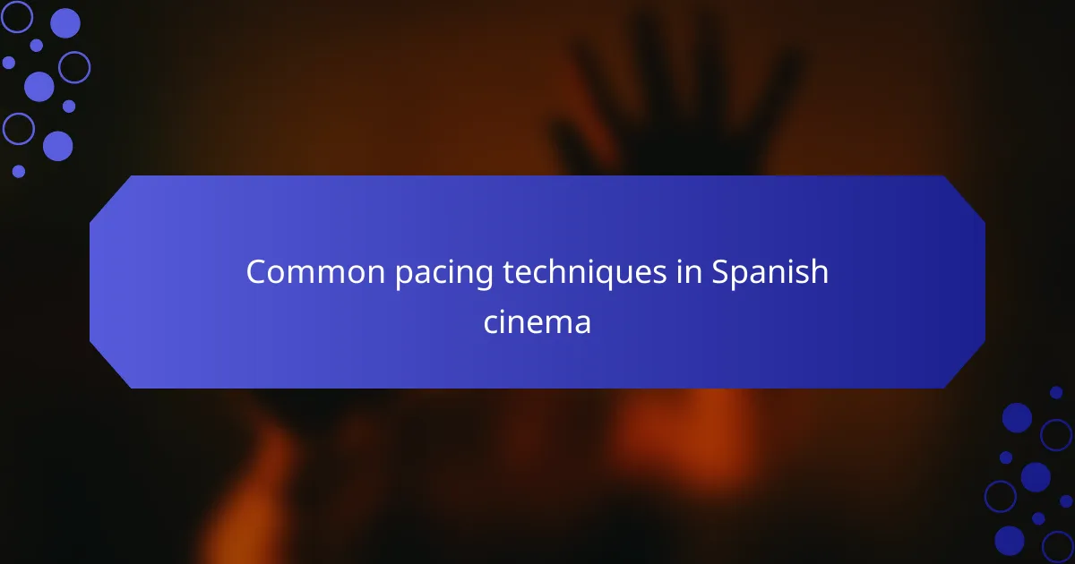 Common pacing techniques in Spanish cinema