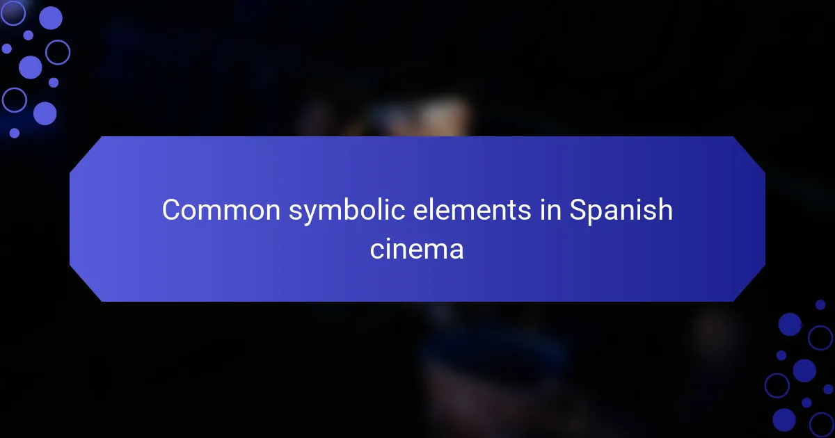 Common symbolic elements in Spanish cinema