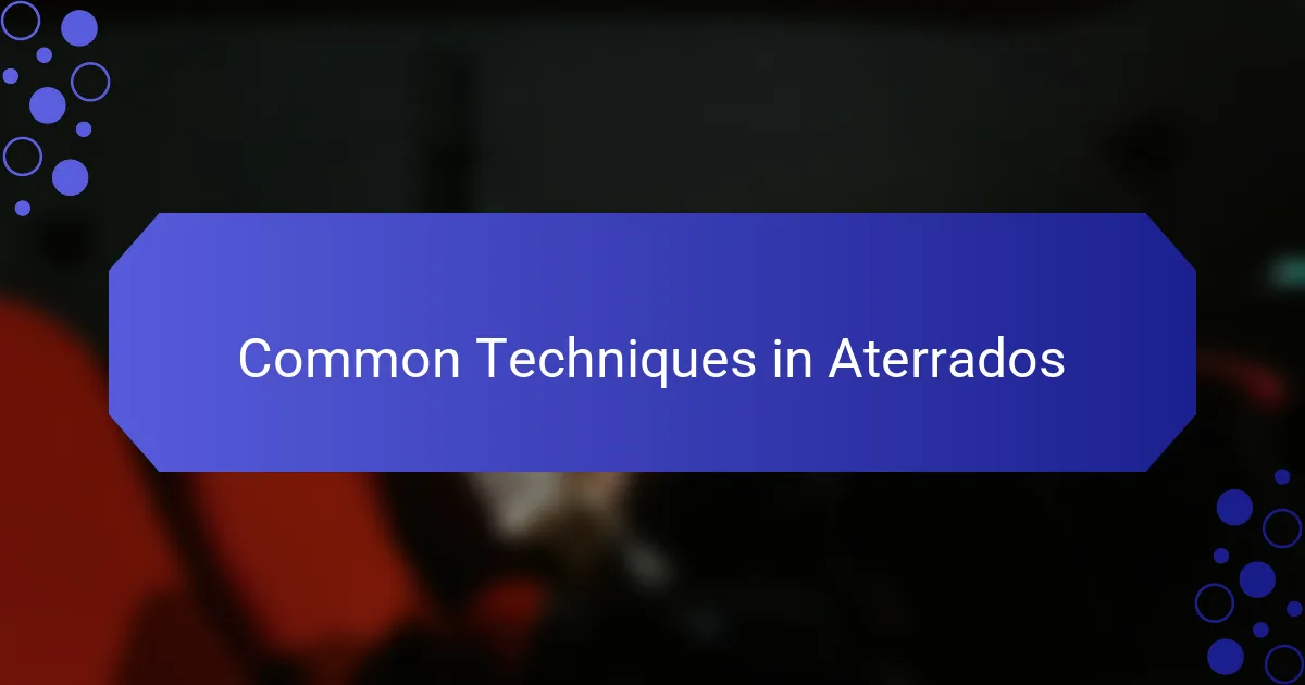 Common Techniques in Aterrados