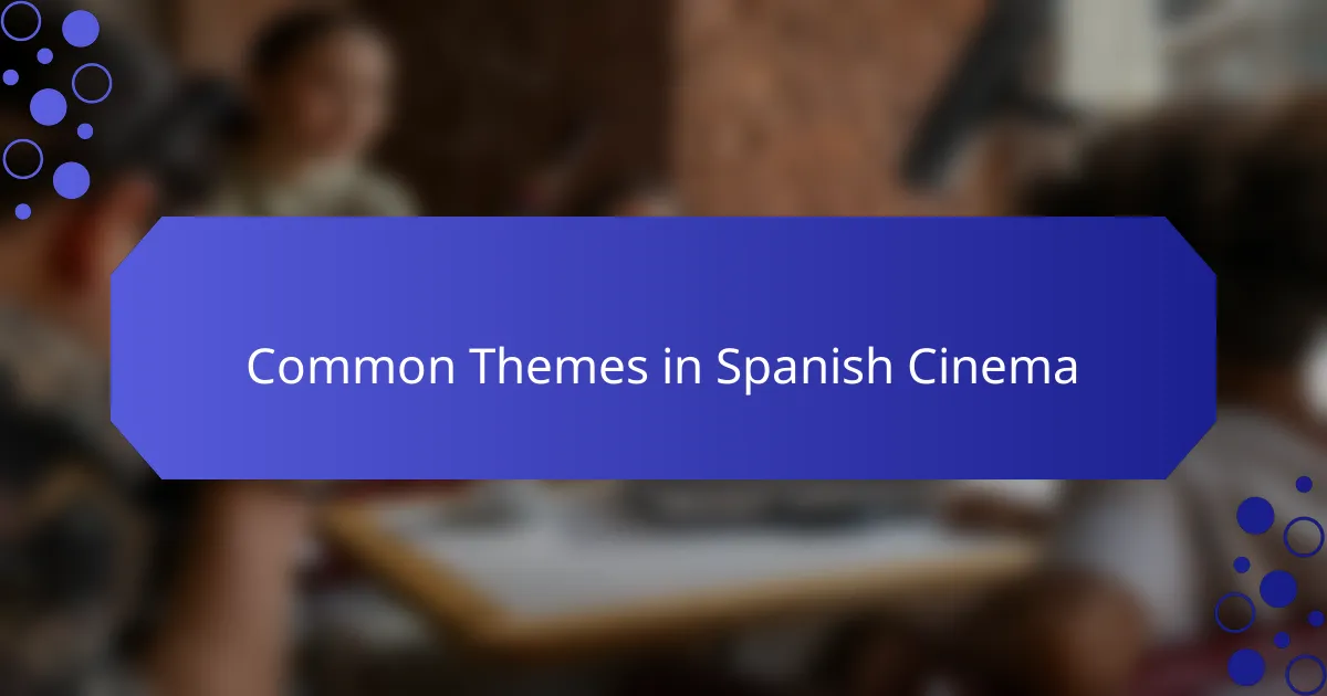Common Themes in Spanish Cinema