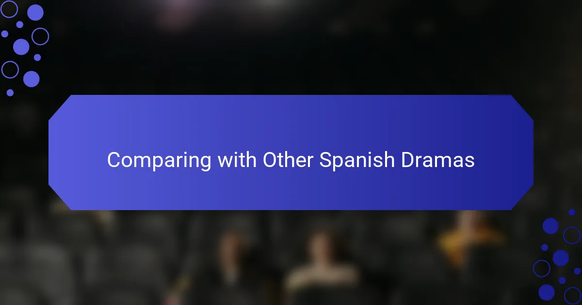 Comparing with Other Spanish Dramas