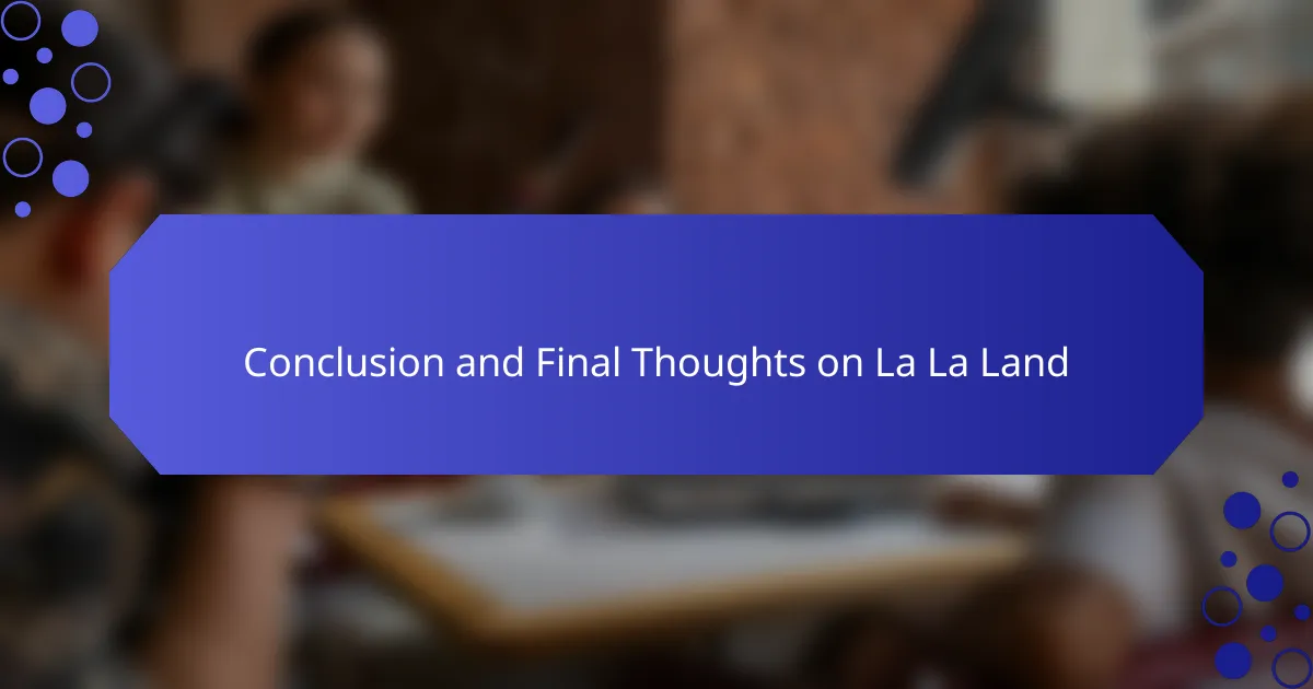 Conclusion and Final Thoughts on La La Land
