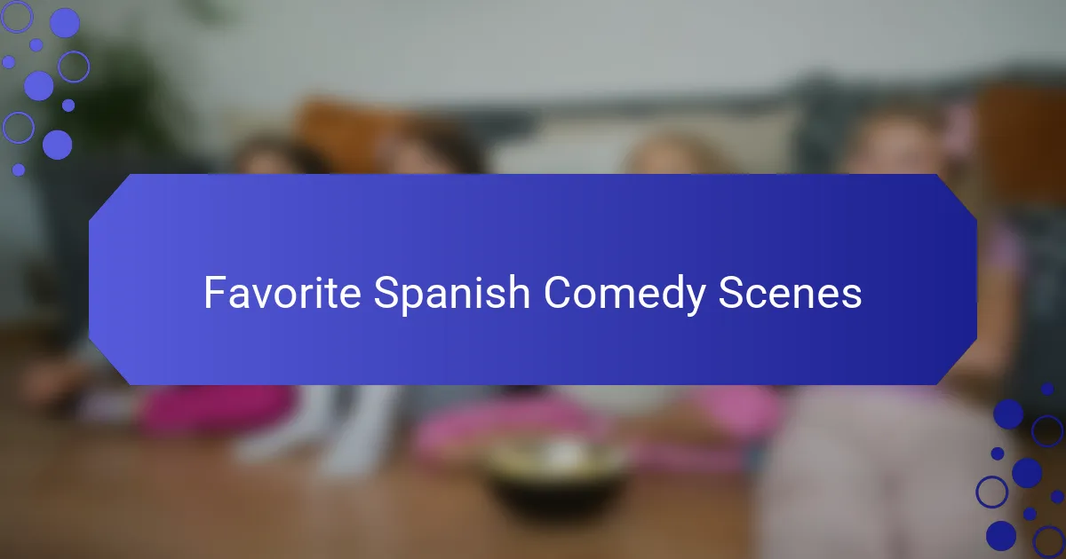 Favorite Spanish Comedy Scenes