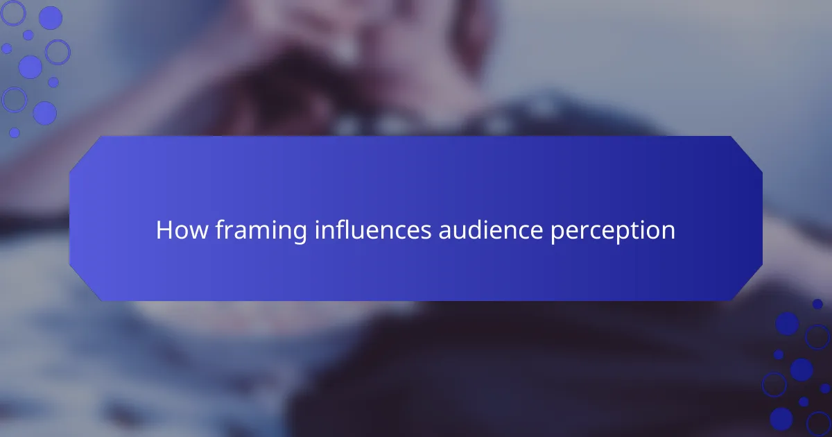 How framing influences audience perception