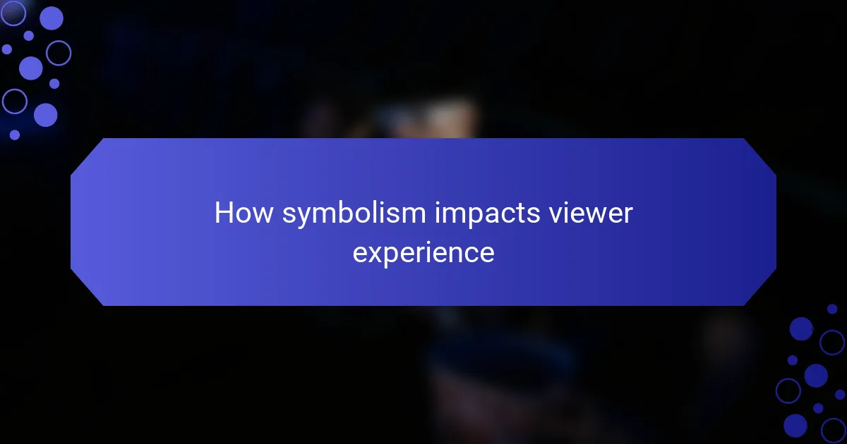 How symbolism impacts viewer experience