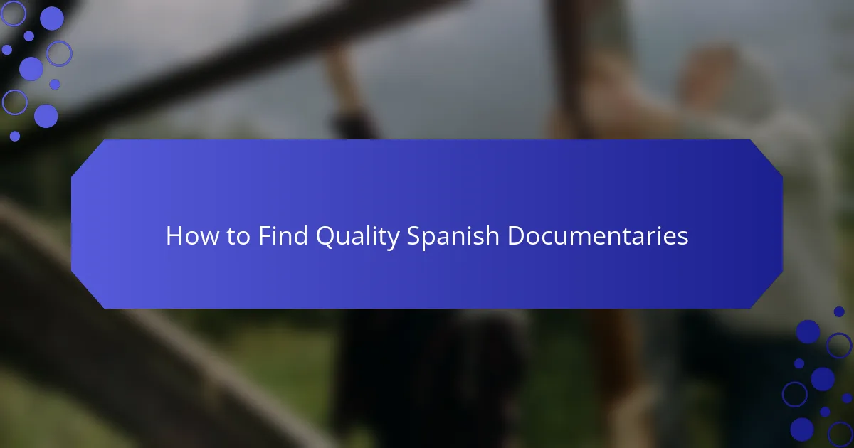How to Find Quality Spanish Documentaries