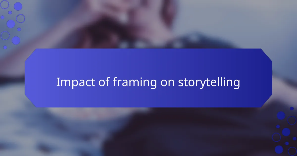 Impact of framing on storytelling