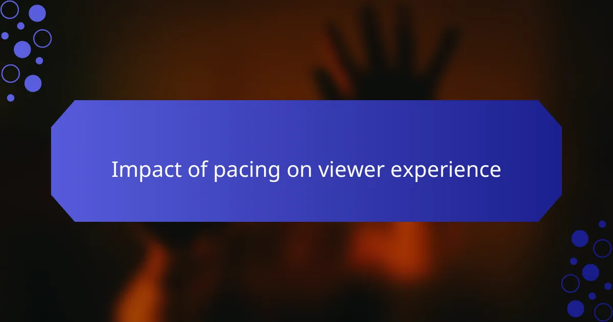 Impact of pacing on viewer experience