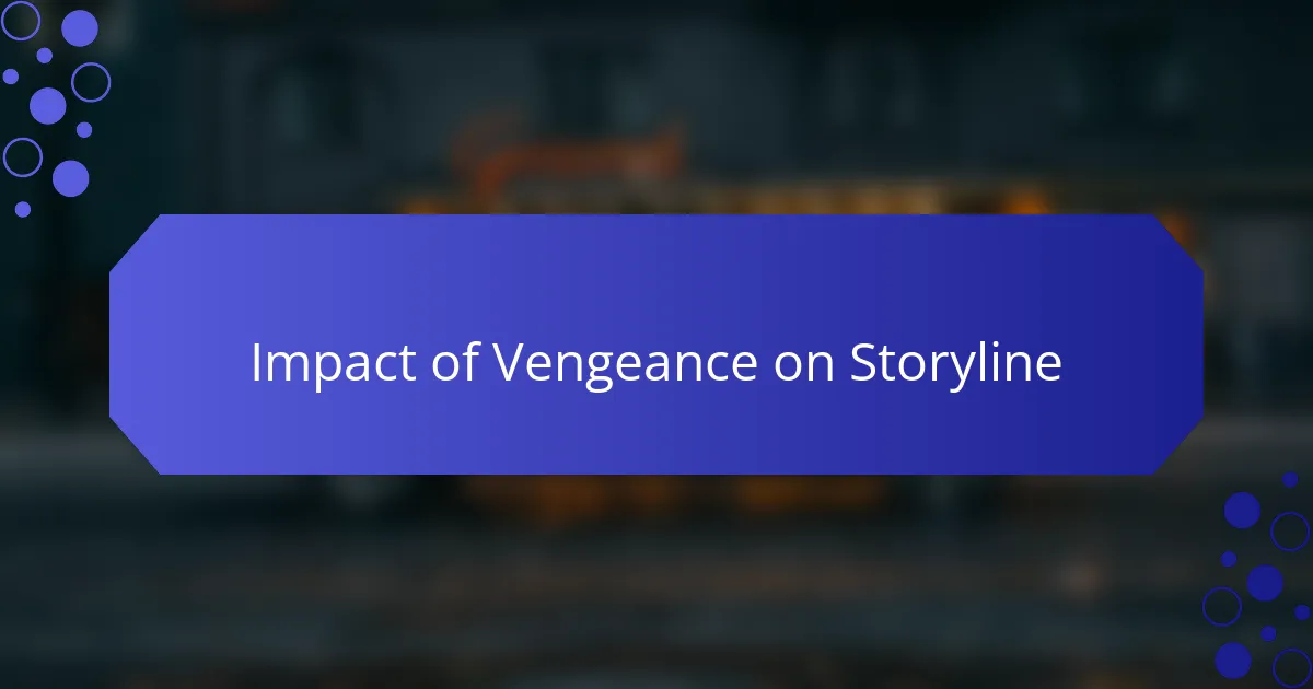 Impact of Vengeance on Storyline