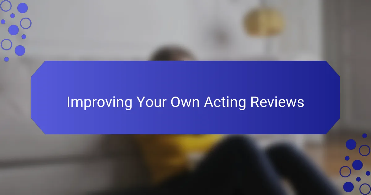 Improving Your Own Acting Reviews