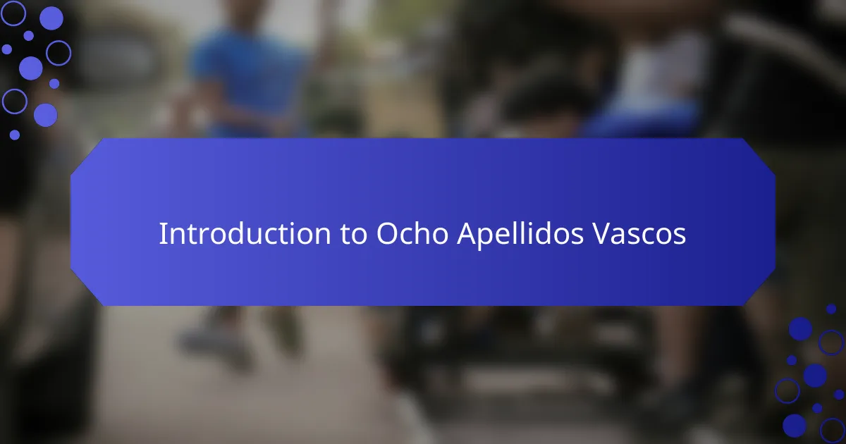 Introduction to Ocho Apellidos Vascos
