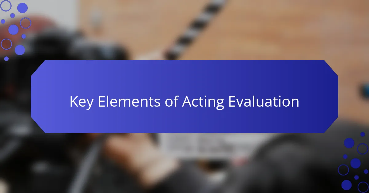 Key Elements of Acting Evaluation