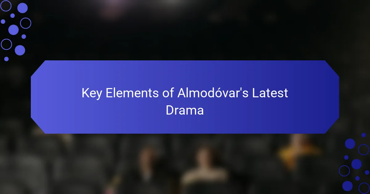 Key Elements of Almodóvar's Latest Drama