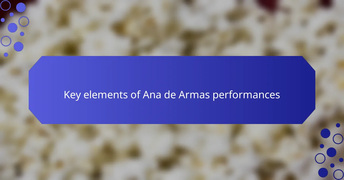 Key elements of Ana de Armas performances