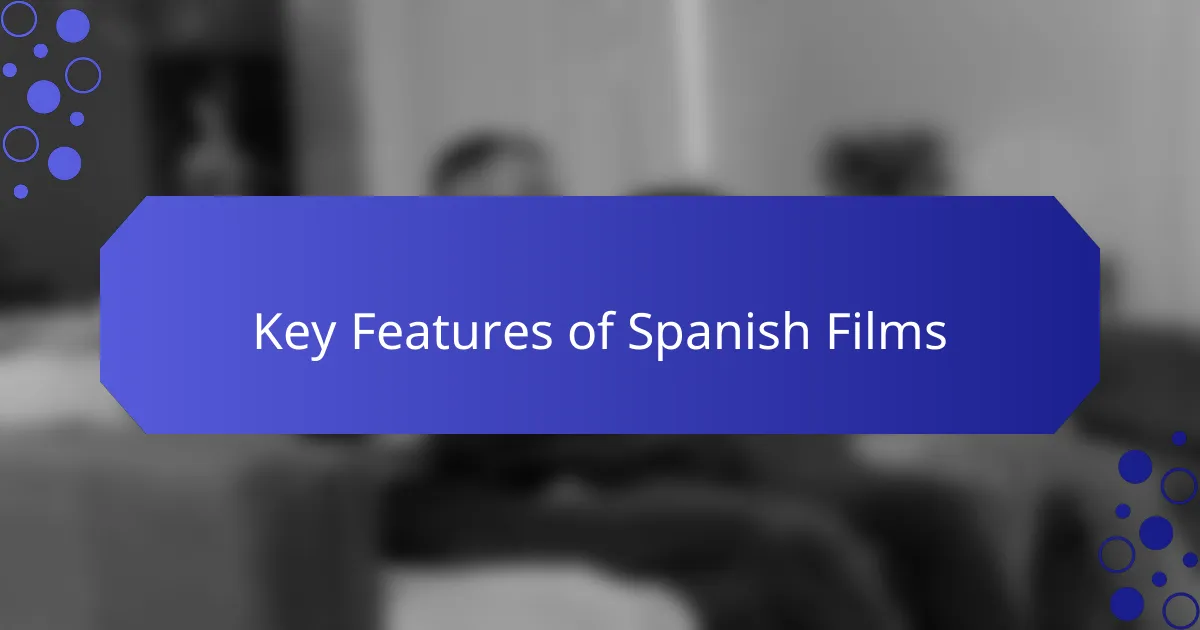 Key Features of Spanish Films