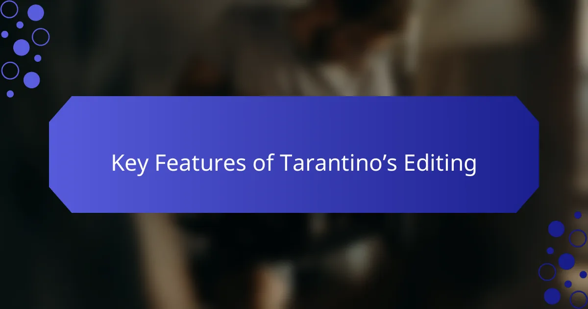 Key Features of Tarantino’s Editing