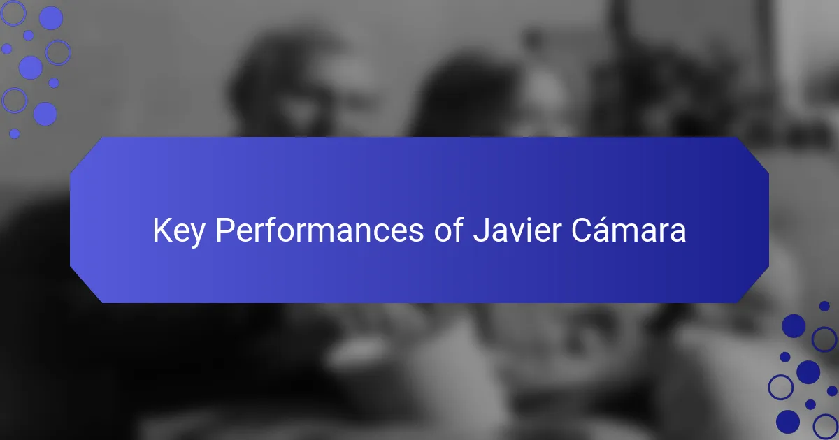 Key Performances of Javier Cámara