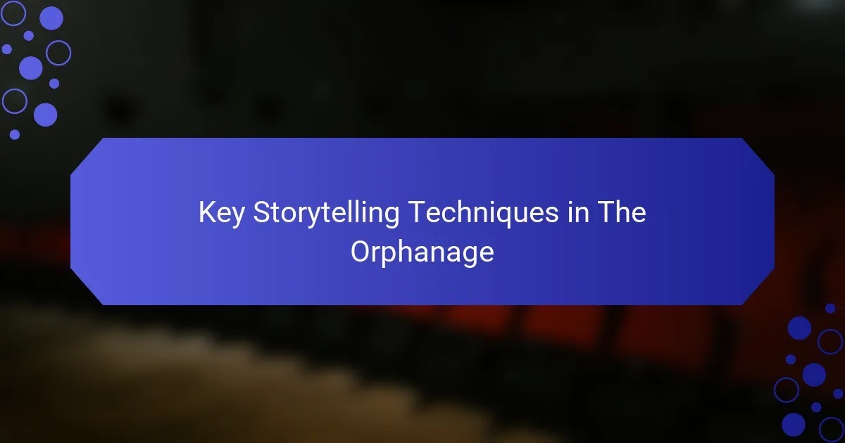 Key Storytelling Techniques in The Orphanage
