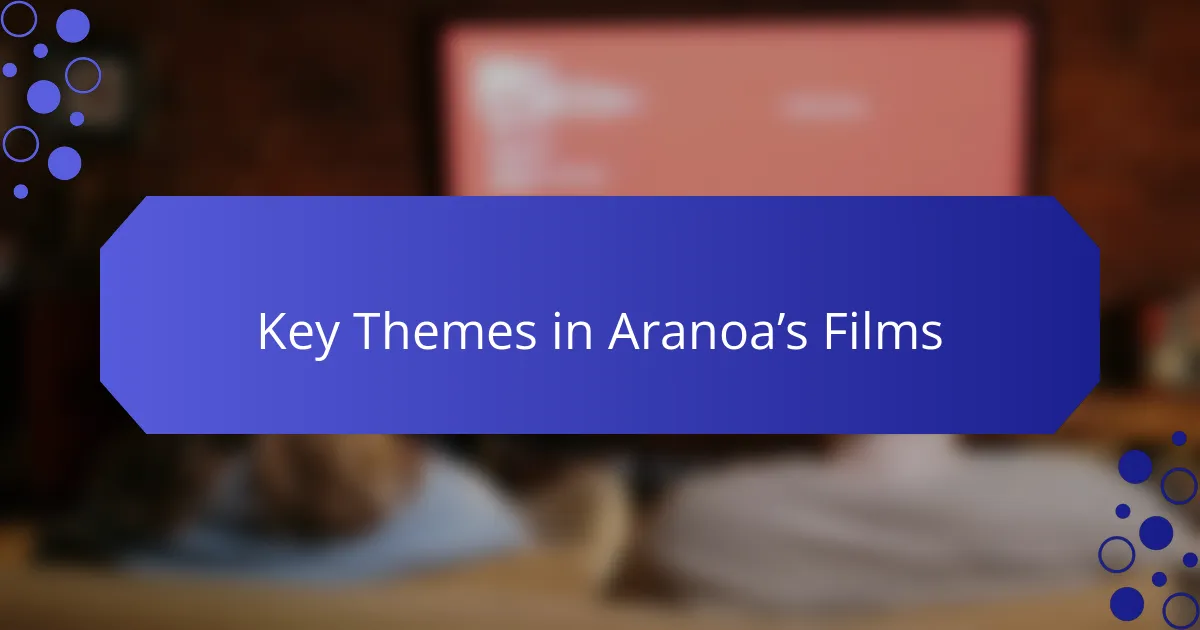 Key Themes in Aranoa’s Films