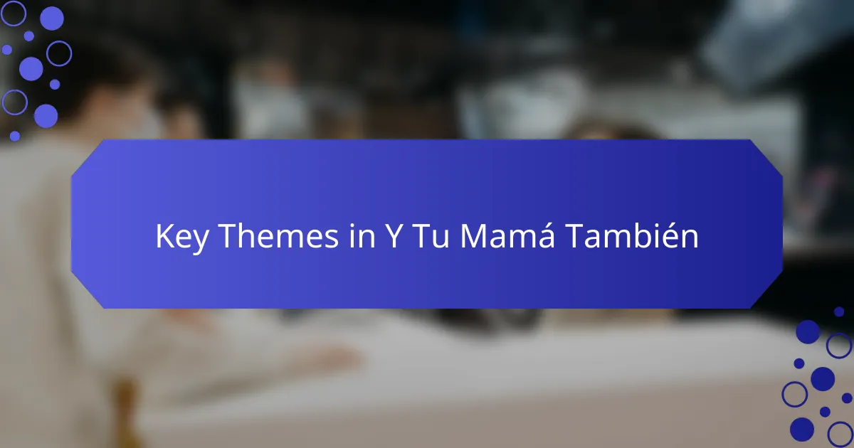 Key Themes in Y Tu Mamá También