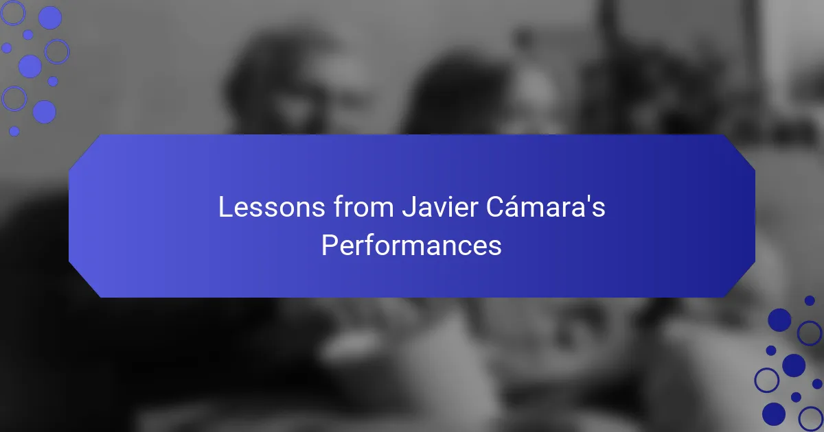 Lessons from Javier Cámara's Performances