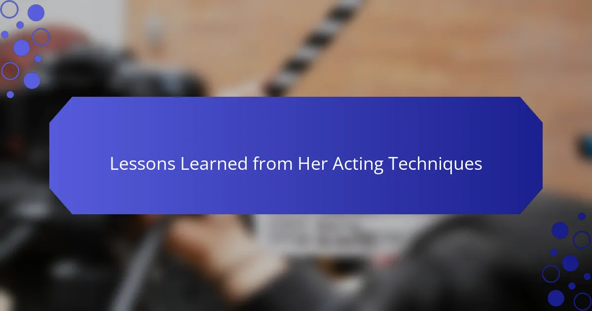 Lessons Learned from Her Acting Techniques