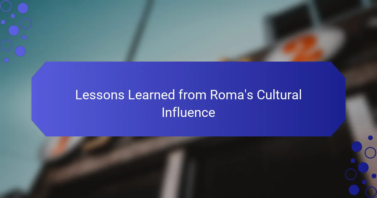 Lessons Learned from Roma's Cultural Influence