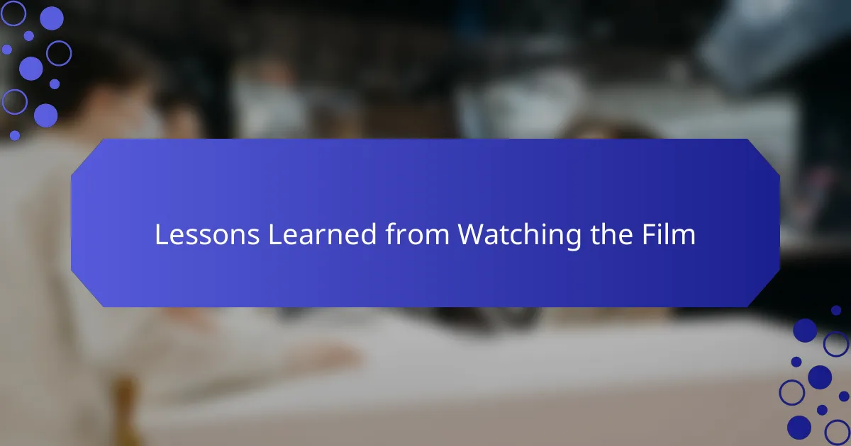 Lessons Learned from Watching the Film