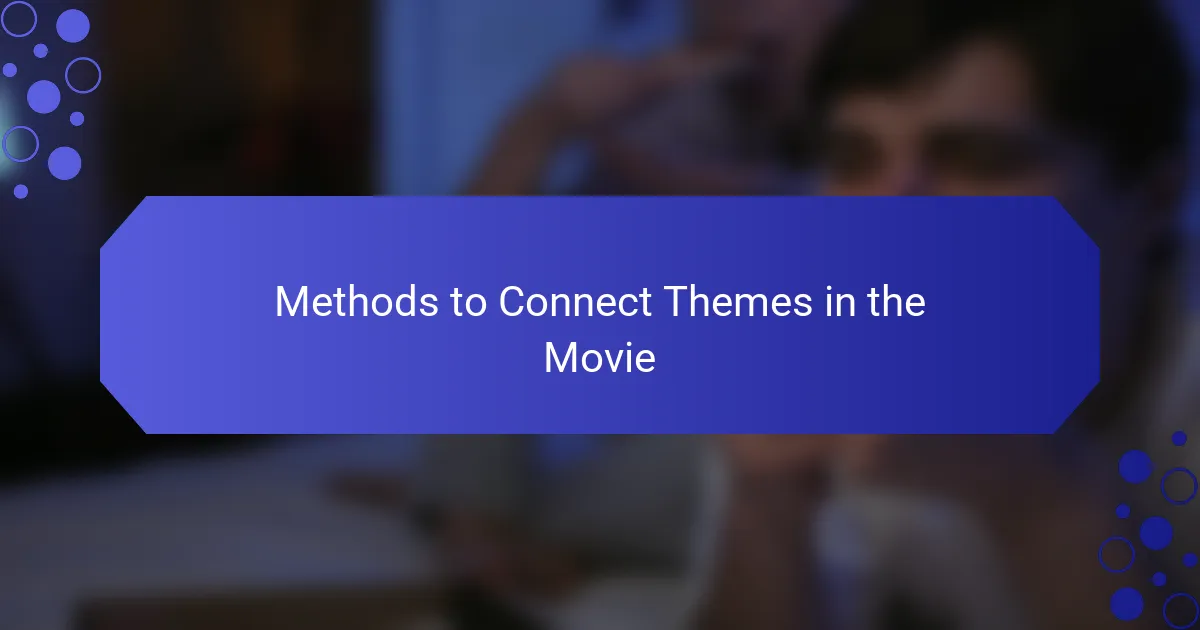 Methods to Connect Themes in the Movie