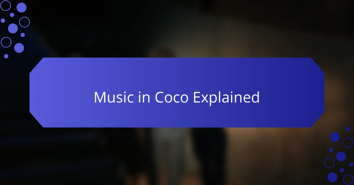 Music in Coco Explained