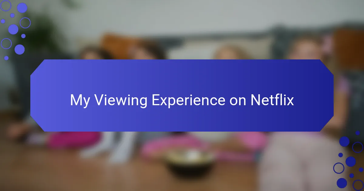 My Viewing Experience on Netflix