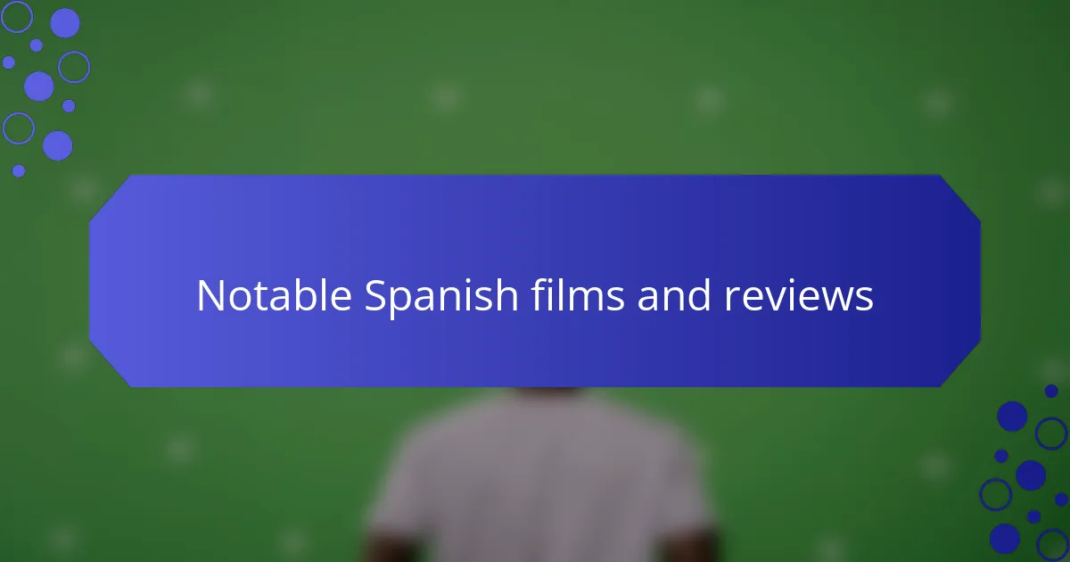 Notable Spanish films and reviews