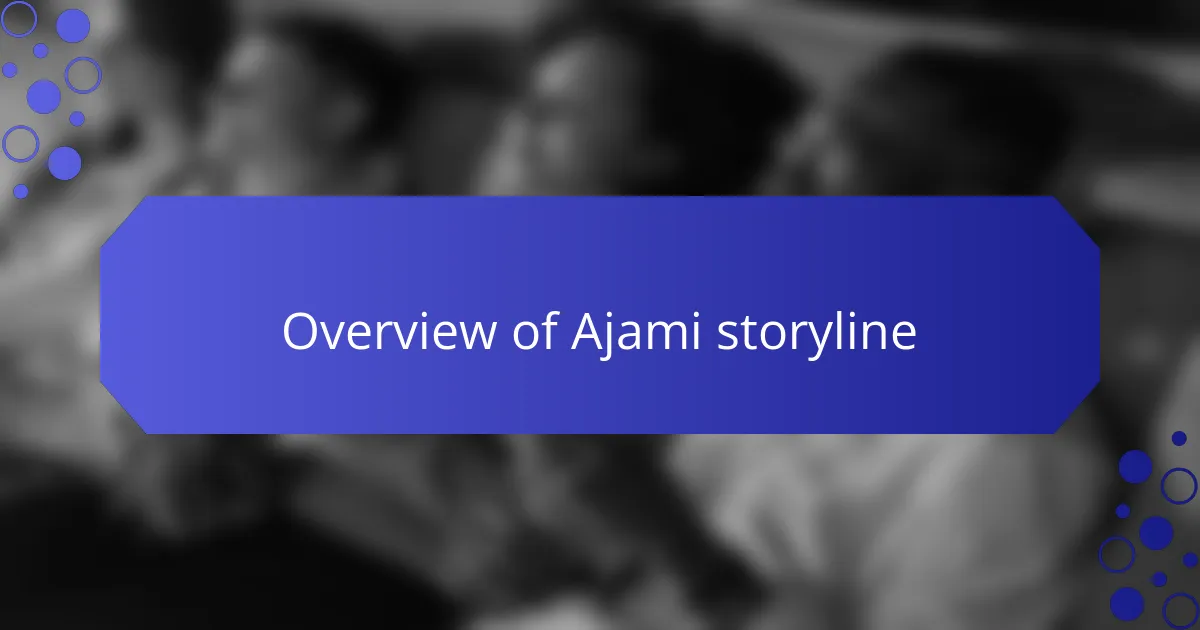 Overview of Ajami storyline