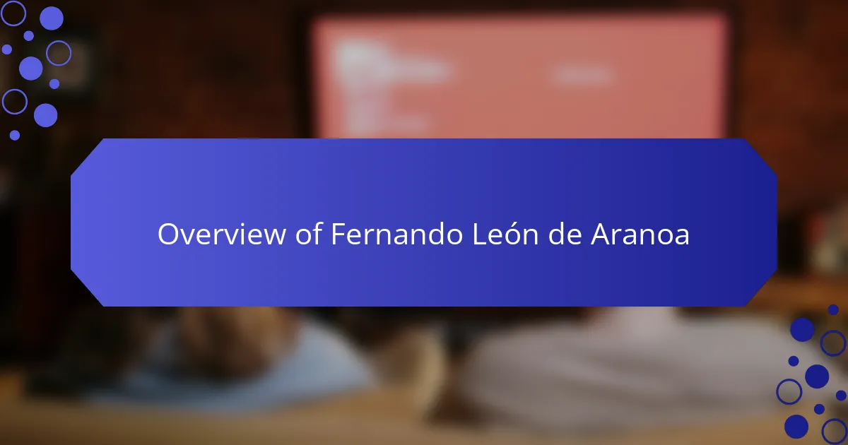 Overview of Fernando León de Aranoa