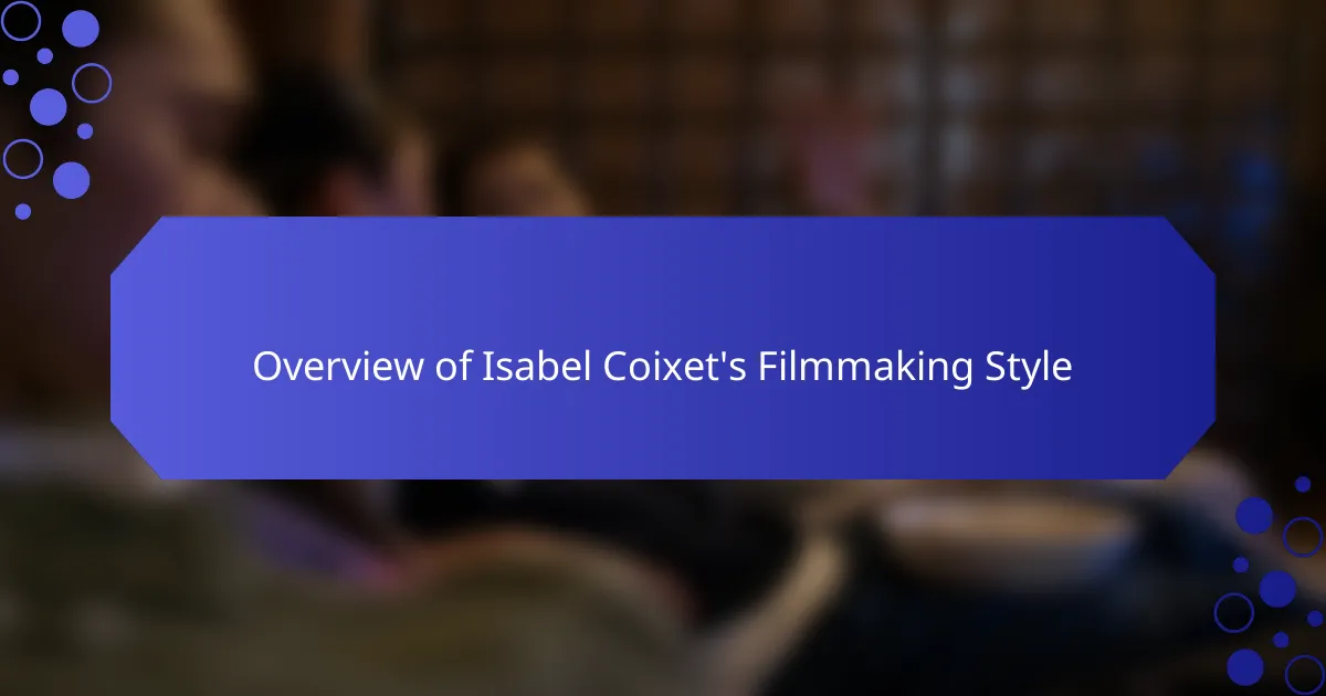 Overview of Isabel Coixet's Filmmaking Style