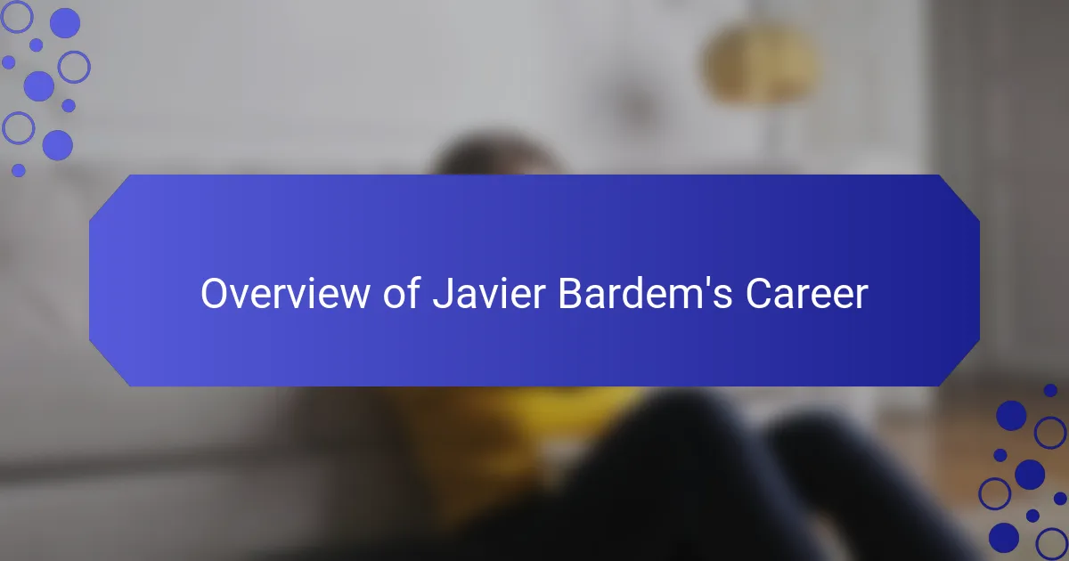 Overview of Javier Bardem's Career