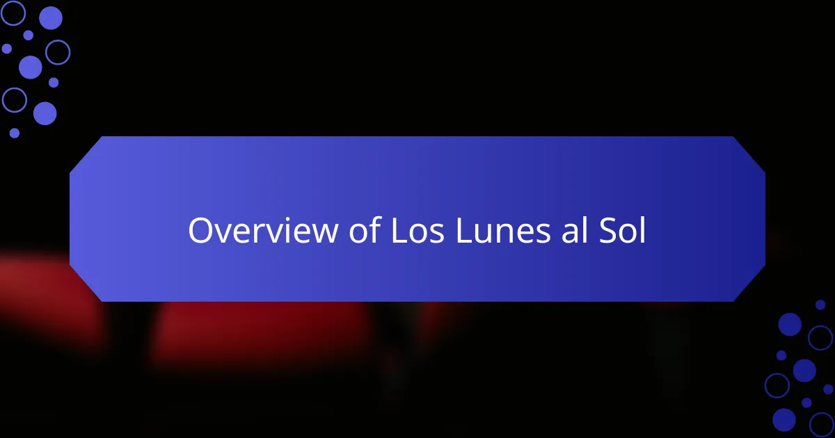 Overview of Los Lunes al Sol