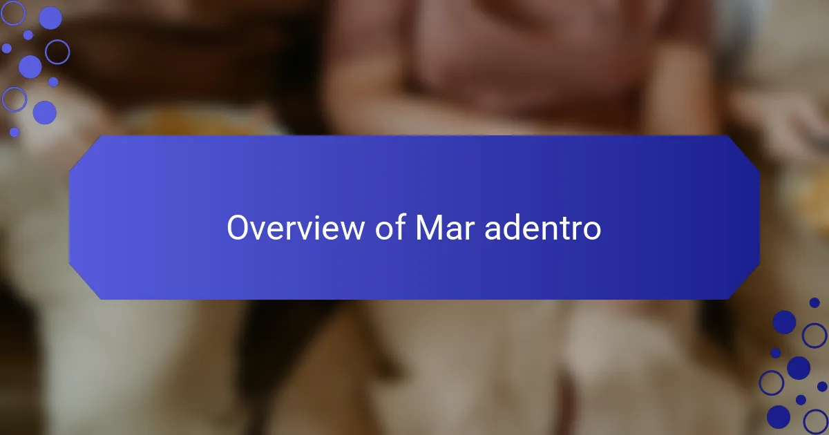 Overview of Mar adentro