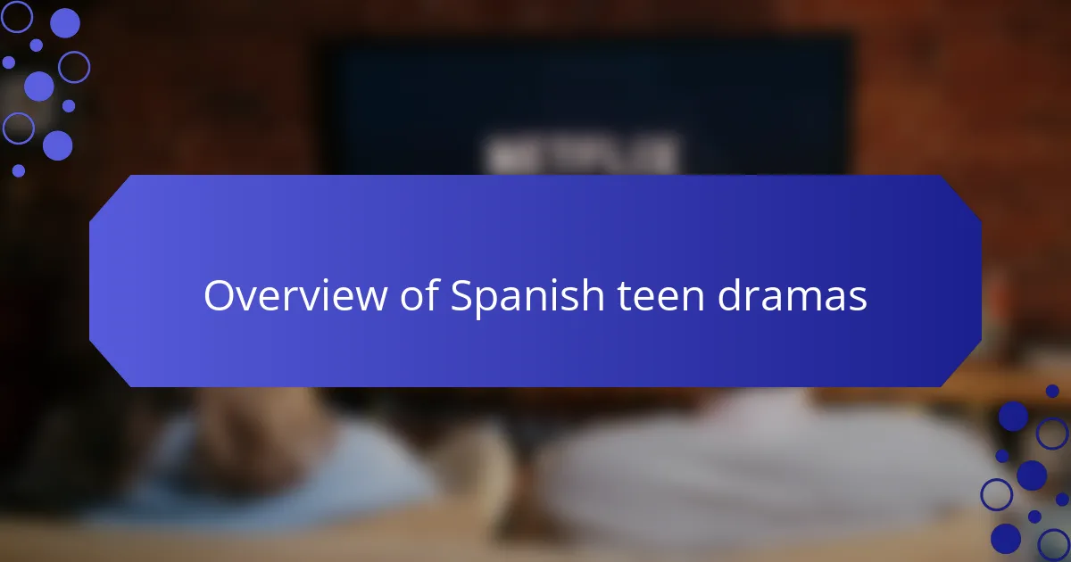 Overview of Spanish teen dramas