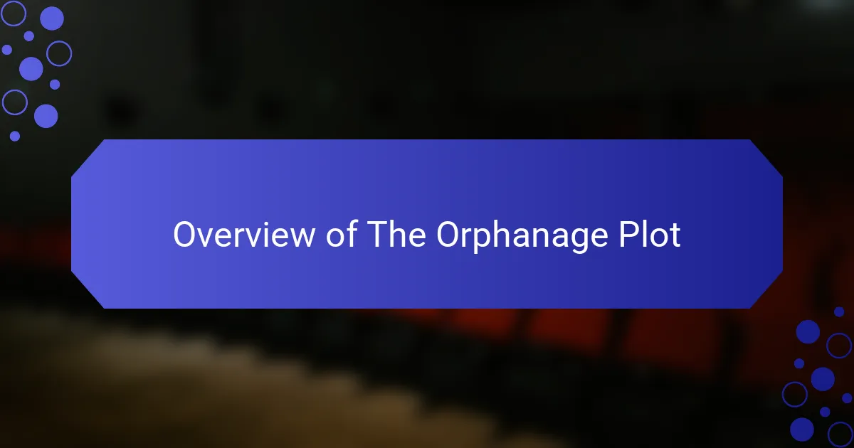 Overview of The Orphanage Plot