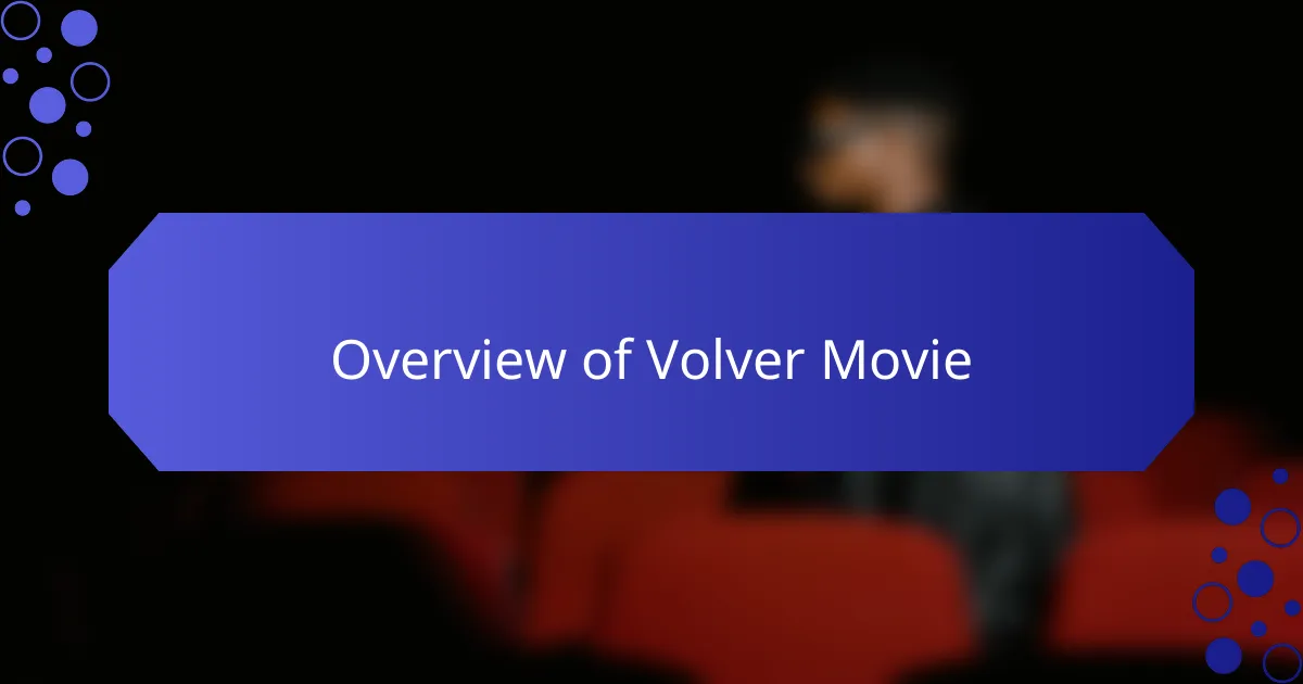 Overview of Volver Movie